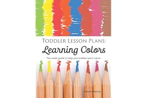 Toddler Lesson Plans: Learning Colors: Ten week guide to help your toddler learn colors (paperback-black and white)
