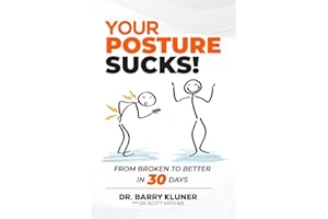 Your Posture Sucks!: From Broken to Better in 30 Days
