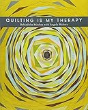 Quilting Is My Therapy - Behind the Stitches with Angela Walters by Angela Walters