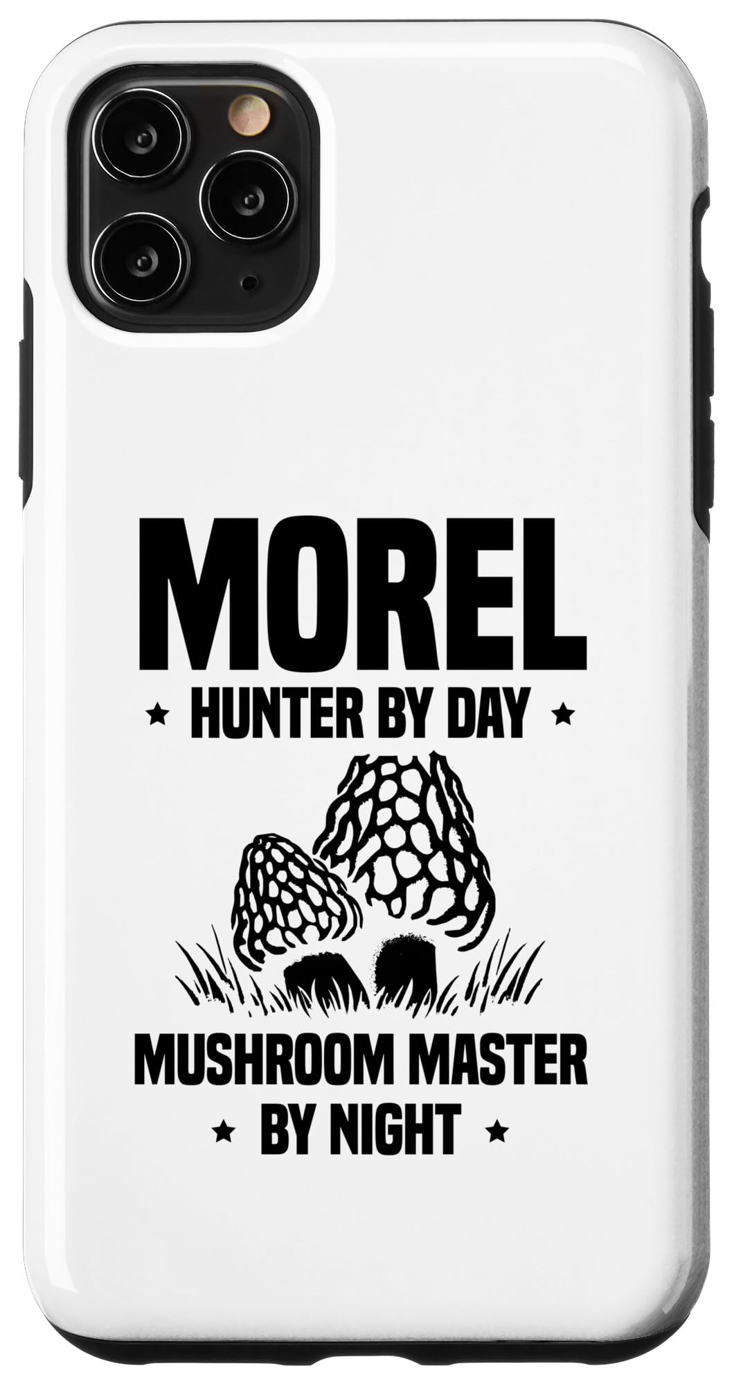 iPhone 11 Pro Max Morel Hunter By Day Mushroom Master By Night Fungi Mycology Case
