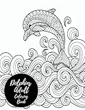 Dolphins Adult Coloring Book: Large Stress Relieving, Relaxing Coloring Book For Grownups, Men, & Women. Moderate & Intricate One Sided Designs & Patterns For Leisure & Relaxation. by Insignia Coloring Books