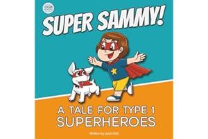 Super Sammy! (A Tale For Type 1 Superheroes): Type 1 Diabetes Book For Kids (Inspiring Type 1 Diabetes Books For Kids)