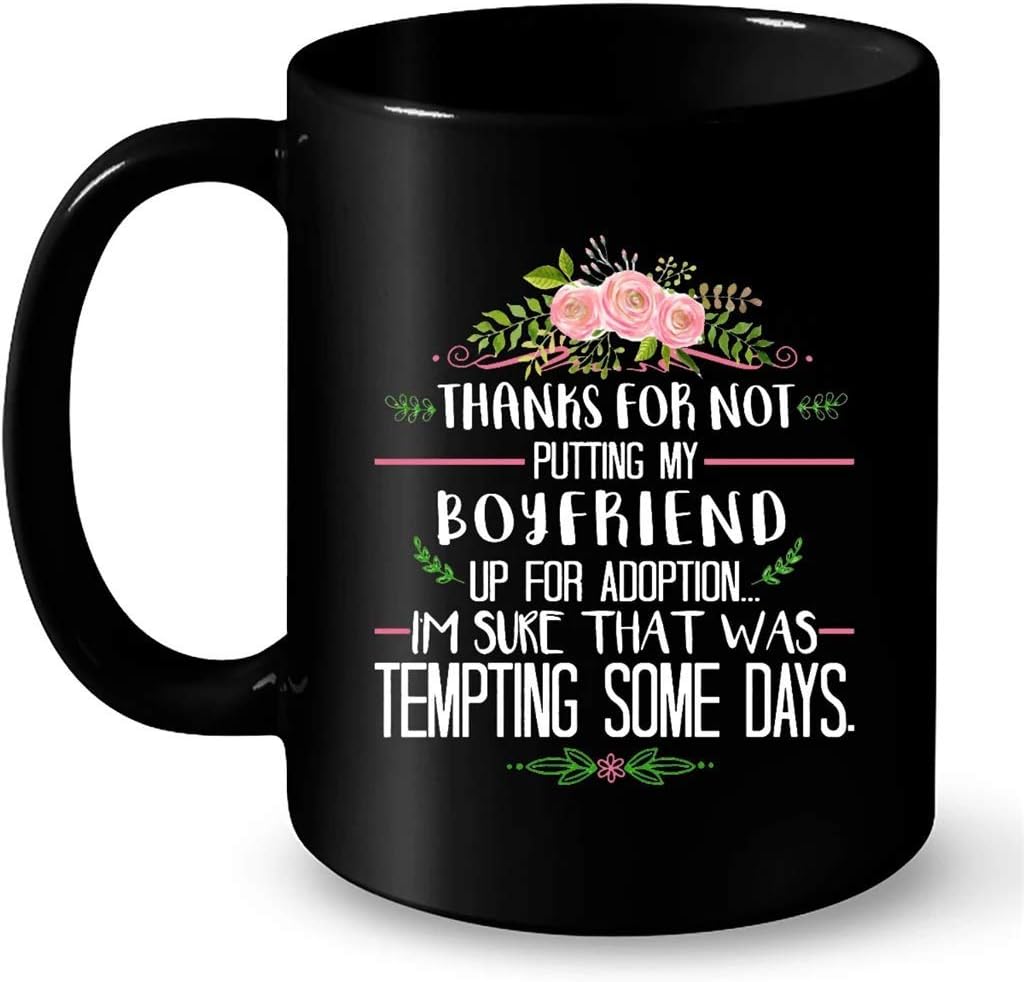 thanks for not putting my boyfriend up for adoption mug