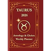 Taurus 2026 Astrological Weekly Planner & Chakra Journal: Giftable Zodiac Calendar with Horoscope, Moon Phases, Affirmations & Soulful Reflections