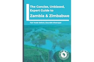 The Concise, Unbiased, Expert Guide to Zambia and Zimbabwe (The Concise, Unbiased, Expert Guide to Africa's Best Safari and Beach Destinations)