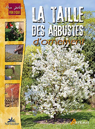 La taille des arbustes d'ornement (MON JARDIN PRATIQUE) (French Edition) by HORTICOLOR