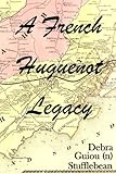 A French Huguenot Legacy