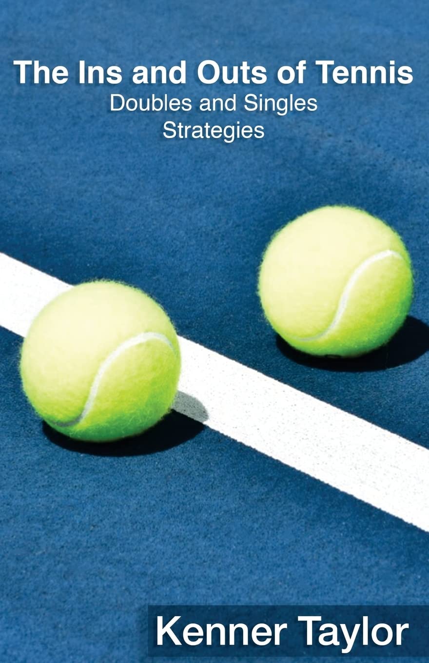The Ins and Outs of Tennis: Doubles and Singles Strategy: Volume 2