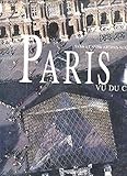 Paris Vu Du Ciel (French Edition) by