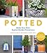 Potted: Make Your Own Stylish Garden Containers