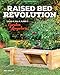 Raised Bed Revolution: Build It, Fill It, Plant It ... Garden Anywhere! primary