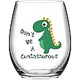 Funny Wine Glasses - Don't be A Cuntasaurous Wine Glass - 15 oz Novelty Wine Glass Wine glasses with Sayings Novelty Gift Fun