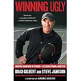 Winning Ugly: Mental Warfare in Tennis--Lessons from a Master