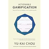 Actionable Gamification: Beyond Points, Badges and Leaderboards