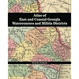 Atlas of East and Coastal Georgia Watercourses and Militia Districts