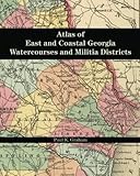 Atlas of East and Coastal Georgia Watercourses and Militia Districts