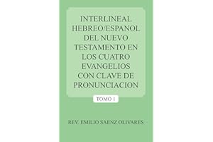 Interlineal Hebreo/Espanol Del Nuevo Testamento En Los Cuatro Evangelios Con Clave De Pronunciacion: Tomo 1 (Spanish Edition)