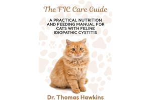 The FIC Care Guide: A Practical Nutrition and Feeding Manual for Cats with Feline Idiopathic Cystitis