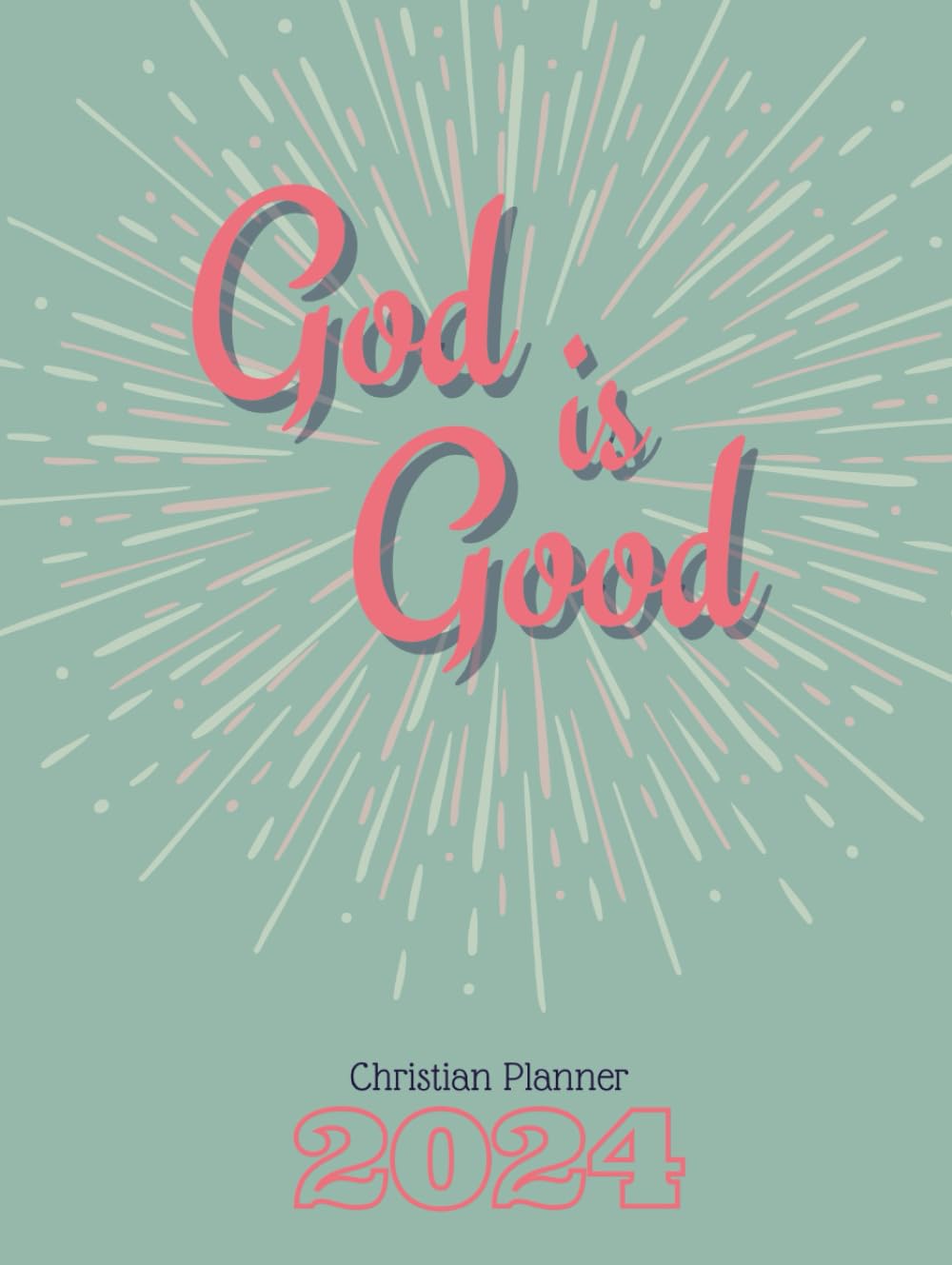 Christian Planner 2024: A Weekly Diary to organize life with God : 8.5" x 11"