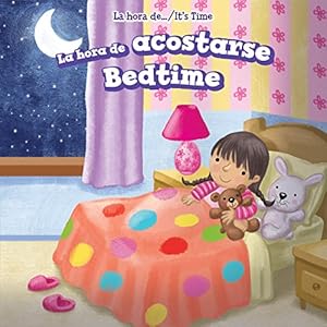 La Hora De Acostarse / Bedtime (La Hora De... / It's Time) (Spanish and English Edition)