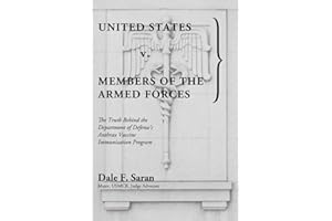 United States v. Members of the Armed Forces: The Truth Behind the Department of Defense's Anthrax Vaccine Immunization Program