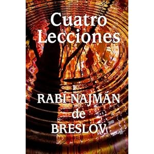 Cuatro Lecciones del Rabí Najmán de Breslov (Spanish Edition)
