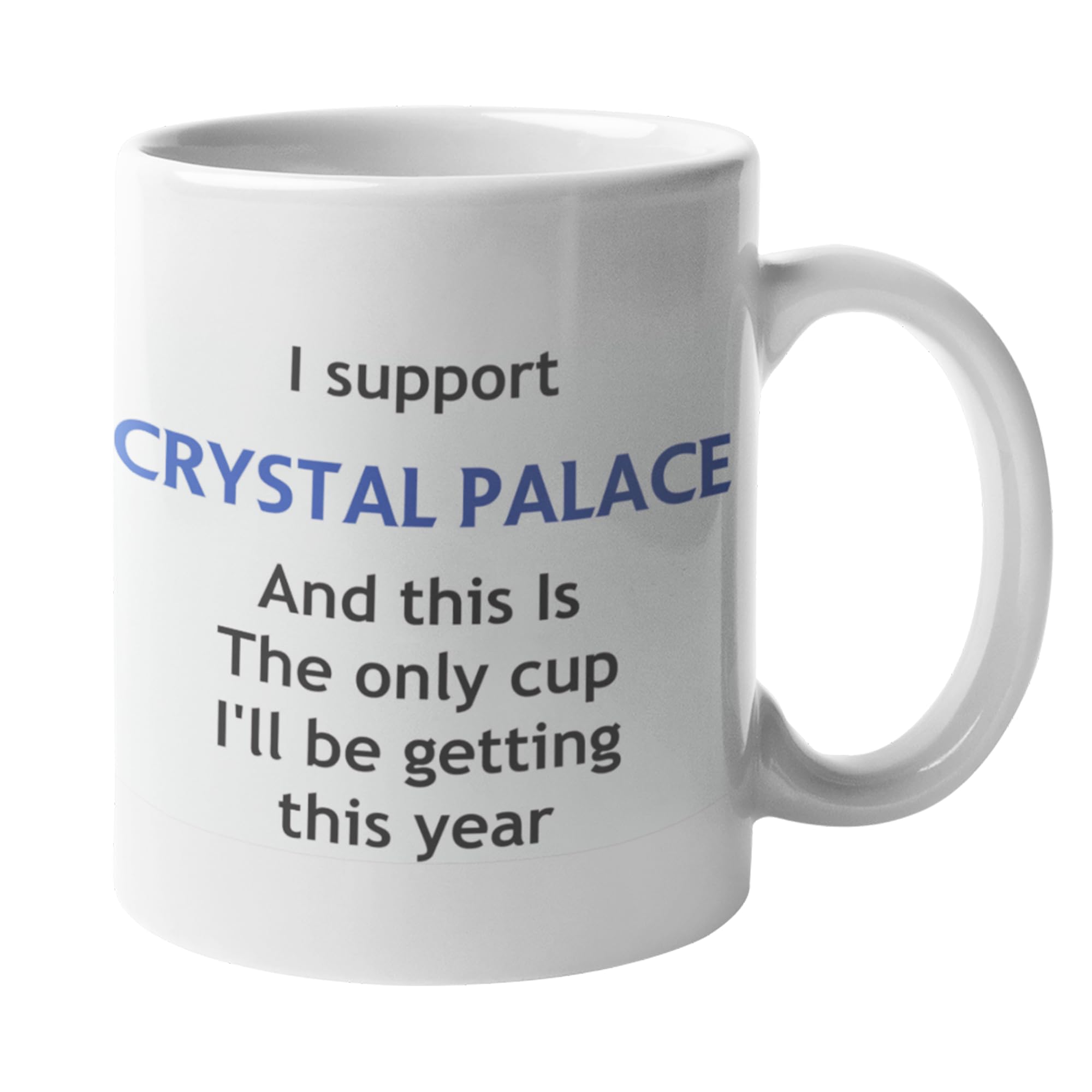Funny Crystal Palace Football Mug – This is The Only Cup I’ll Be Getting This Year Joke Gift for Crystal Palace Fans, Ceramic Coffee Cup, Dishwasher Safe, Perfect for Home or Office