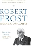 Robert Frost: Speaking on Campus: Excerpts from His Talks, 1949-1962