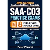 AWS Certified Solutions Architect - Associate (SAA-C03) Practice Exams: 500 Practice Questions with Detailed Explanations &amp; Exam Tips to Ace Your AWS Certification
