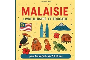 La Malaisie - Livre illustré et éducatif: Illustrations colorées & faits fascinants pour les enfants de 7 à 12 ans