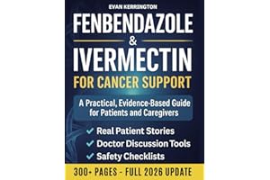 Fenbendazole & Ivermectin for Cancer Support: A Compassionate, Evidence-Based Guide for Patients and Caregivers — with Safety Checklists, Doctor Discussion Scripts, and Real Patient Insights