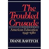 The Troubled Crusade: American Education, 1945-1980