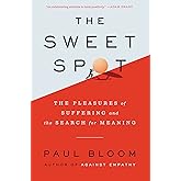 The Sweet Spot: The Pleasures of Suffering and the Search for Meaning