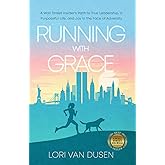 Running with Grace: A Wall Street Insider’s Path to True Leadership, a Purposeful Life, and Joy in the Face of Adversity