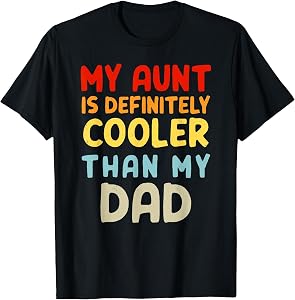 My Aunt is Definitely Cooler Than My Dad Girl Boy Aunt Love T-Shirt