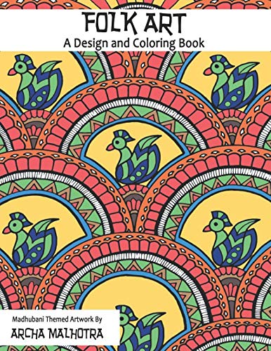 Folk Art : A Design and Coloring Book by Archa Malhotra