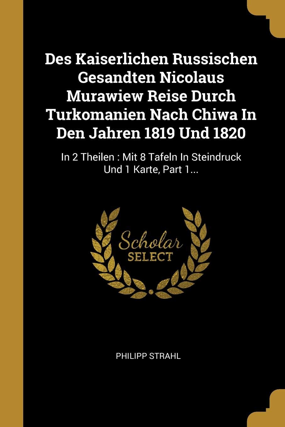 Des Kaiserlichen Russischen Gesandten Nicolaus Murawiew Reise