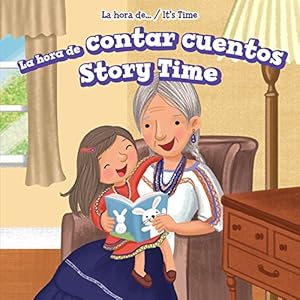 La Hora De Contar Cuentos / Story Time (La Hora De... / It's Time) (Spanish and English Edition)
