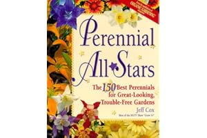 Perennial All Stars: The 150 Best Perennials for Great-Looking, Trouble-Free Gardens