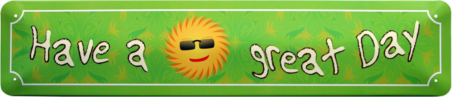 Have a Great Day Street Sign 46 x 10 cm STR110