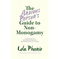 The Anxious Person’s Guide to Non-Monogamy