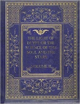 The Light Of Egypt Or The Science Of The Soul And The Stars - 