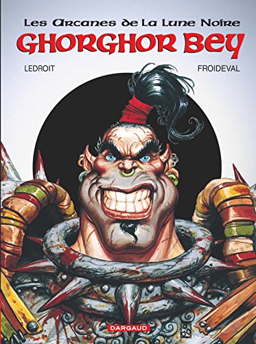 Les Arcanes de la Lune Noire - Tome 1 - Ghorghor Bey (Arcanes de la Lune Noire (Les)) (French Editio by François Froideval