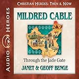 Mildred Cable: Through the Jade Gate: Christian Heroes: Then & Now by 