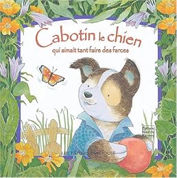 Cabotin le chien qui aimait tant faire des farces