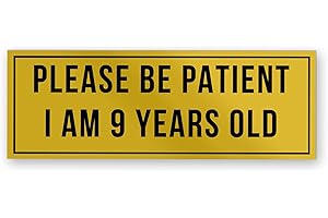 YNhiCraft1921, Please Be Patient I Am 9 Years Old Funny Bumper Sticker, Vinyl Waterproof Car Decal Sticker for Car, Van, Truck, Bumper Stickers, Size 7.5x3.75 inches
