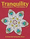 Tranquility: 50 Unique Mandalas for Mindful Meditation (An Intricate Adult Coloring Book, Volume 1) by Talia Knight