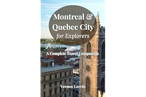Montreal & Quebec City for Explorers: A Complete Travel Companion