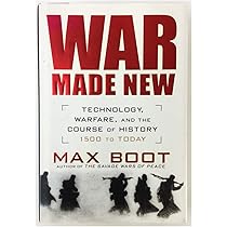 War Made New: Technology, Warfare, and the Course of History
