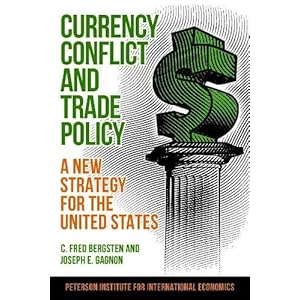 Currency Conflict and Trade Policy: A New Strategy for the United States